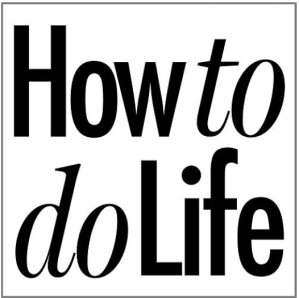 How to do Life